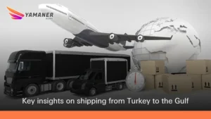 Shipping from Turkey to the Gulf : Costs, Duration, and Tips
