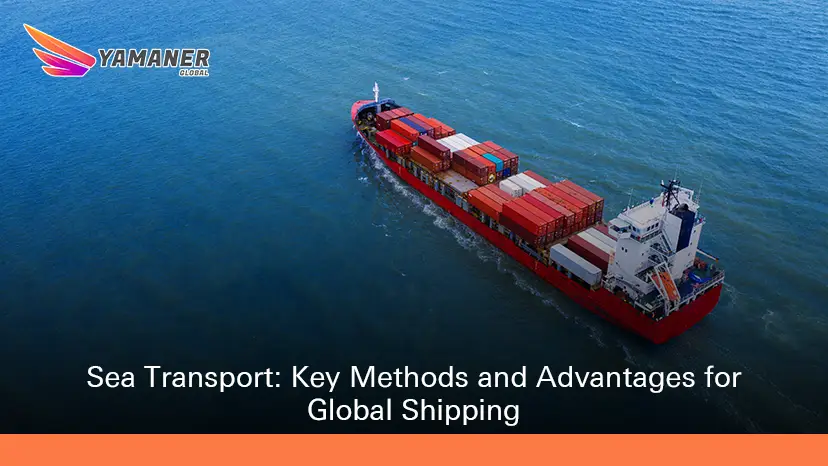 A complete guide to sea transport methods and logistics solutions.