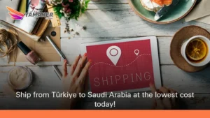 Cheapest shipping from Türkiye to Saudi Arabia